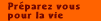 préparez vous pour la vie